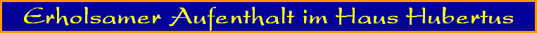 Erholsamer Aufenthalt im Haus Hubertus